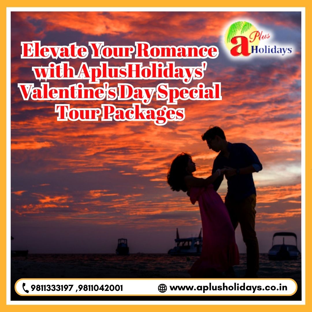 Valentine's Day Tours by AplusHolidays
